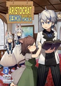 Produktbild: Chronicles of an Aristocrat Reborn in Another World (Light Novel) Vol. 3