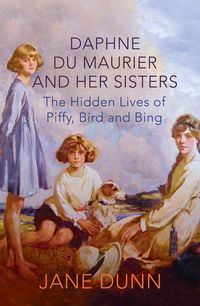 Produktbild: Dunn, J: Daphne du Maurier and her Sisters