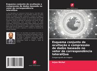 Produktbild: Esquema conjunto de oculta&ccedil;&atilde;o e compress&atilde;o de dados baseado no vetor de correspond&ecirc;ncia lateralQua