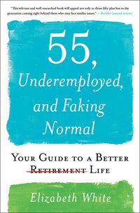 Produktbild: 55, Underemployed, and Faking Normal