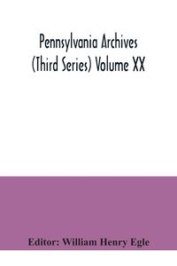 Produktbild: Pennsylvania archives (Third Series) Volume XX
