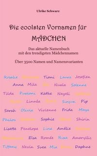 Produktbild: Die coolsten Vornamen f&uuml;r M&auml;dchen - Das aktuelle Namenbuch mit den trendigsten M&auml;dchennamen