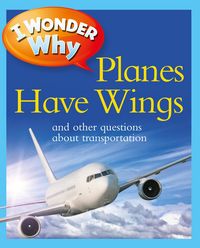 Produktbild: I Wonder Why Planes Have Wings