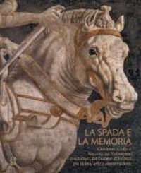 Produktbild: La spada e la memoria. Giovanni Acuto e Niccol&ograve; da Tolentino: i condottieri del Duomo di Firenze fra storia, arte e conservazione