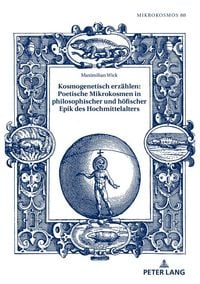 Produktbild: Kosmogenetisch erz&auml;hlen: Poetische Mikrokosmen in philosophischer und h&ouml;fischer Epik des Hochmittelalters