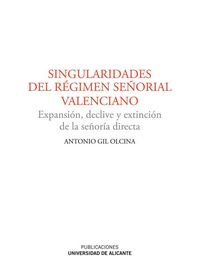 Produktbild: Singularidades del r&eacute;gimen se&ntilde;orial valenciano : expansi&oacute;n, declive y extinci&oacute;n de la se&ntilde;or&iacute;a directa