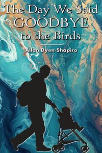 Produktbild: The Day We Said Goodbye to the Birds
