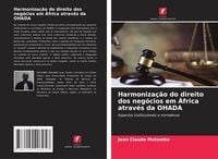 Produktbild: Harmoniza&ccedil;&atilde;o do direito dos neg&oacute;cios em &Aacute;frica atrav&eacute;s da OHADA