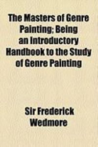Produktbild: The Masters of Genre Painting; Being an Introductory Handbook to the Study of Genre Painting
