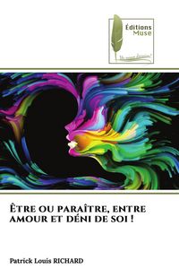 Produktbild: &Ecirc;tre ou para&icirc;tre, entre amour et d&eacute;ni de soi !