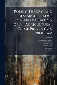 Produktbild: Policy, Theory, and Research Lessons From an Evaluation of an Agricultural Crime Prevention Program