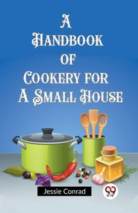 Produktbild: A Handbook of Cookery for a Small House