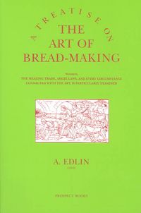 Produktbild: Edlin, A: Treatise on the Art of Bread-Making