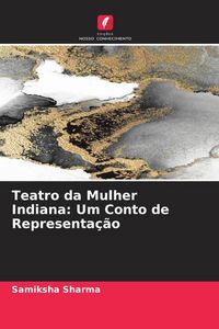 Produktbild: Teatro da Mulher Indiana: Um Conto de Representa&ccedil;&atilde;o