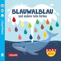 Baby Pixi (unkaputtbar) 93: Blauwalblau und andere tolle Farben Kathrin Wessel