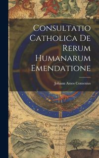 Produktbild: Consultatio Catholica De Rerum Humanarum Emendatione