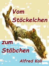 Produktbild: Vom St&ouml;ckelchen zum St&auml;bchen