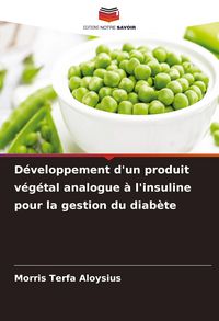 Produktbild: D&eacute;veloppement d'un produit v&eacute;g&eacute;tal analogue &agrave; l'insuline pour la gestion du diab&egrave;te