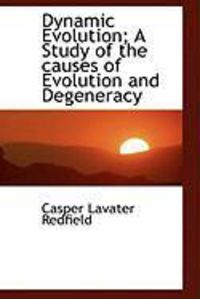 Produktbild: Dynamic Evolution; A Study of the Causes of Evolution and Degeneracy