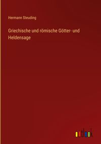 Produktbild: Griechische und r&ouml;mische G&ouml;tter- und Heldensage