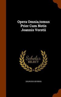 Bild vom Artikel Opera Omnia, tomus Prior Cum Notis Joannis Vorstii vom Autor Sulpicius Severus