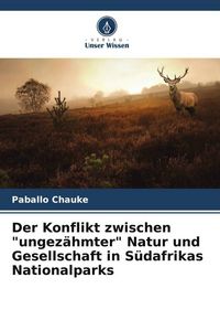 Produktbild: Der Konflikt zwischen "ungez&auml;hmter" Natur und Gesellschaft in S&uuml;dafrikas Nationalparks