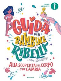 Produktbild: Guida per bambine ribelli. Alla scoperta del corpo che cambia