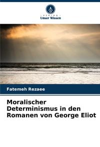 Produktbild: Moralischer Determinismus in den Romanen von George Eliot