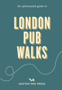 Produktbild: An Opinionated Guide to London Pub Walks