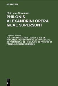 Produktbild: De specialibus legibus (I&ndash;IV). De virtutibus. De fortitudine. De humanitate. De paenitentia. De nobilitate. De praemiis et poenis. De exsecrationibus