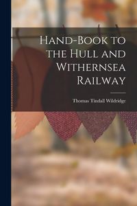 Produktbild: Hand-Book to the Hull and Withernsea Railway