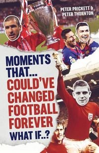 Produktbild: Moments That Could Have Changed Football Forever