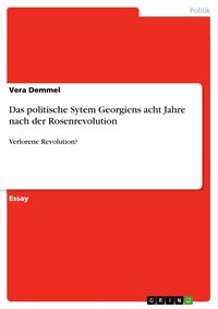 Produktbild: Das politische Sytem Georgiens acht Jahre nach der Rosenrevolution
