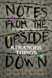 Produktbild: Notes From the Upside Down - Inside the World of Stranger Things
