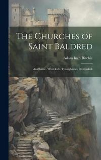 Produktbild: The Churches of Saint Baldred: Auldhame, Whitekirk, Tyninghame, Prestonkirk