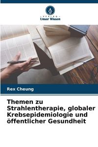 Produktbild: Themen zu Strahlentherapie, globaler Krebsepidemiologie und &ouml;ffentlicher Gesundheit