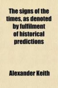 Produktbild: The Signs of the Times, as Denoted by Fulfilment of Historical Predictions