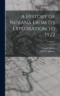 Produktbild: A History of Indiana From Its Exploration to 1922; Volume 2