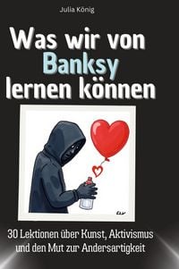Produktbild: Was wir von Banksy lernen k&ouml;nnen