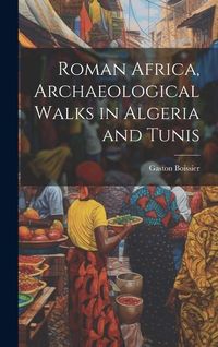 Produktbild: Roman Africa, Archaeological Walks in Algeria and Tunis