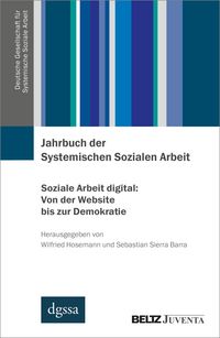 Produktbild: Jahrbuch der Systemischen Sozialen Arbeit. Band 1. Soziale Arbeit digital: Von der Website bis zur Demokratie