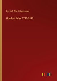 Produktbild: Hundert Jahre 1770-1870