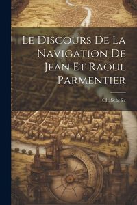 Produktbild: Le Discours de la Navigation de Jean et Raoul Parmentier