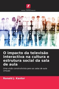 Produktbild: O impacto da televis&atilde;o interactiva na cultura e estrutura social da sala de aula