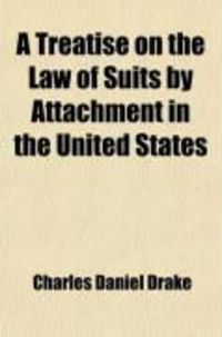 Produktbild: A Treatise on the Law of Suits by Attachment in the United States