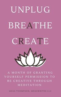 Produktbild: A Month of Granting Yourself Permission to be Creative Through Meditation