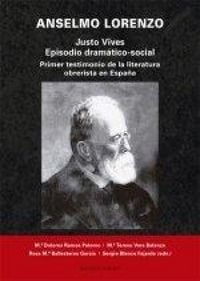 Produktbild: Anselmo Lorenzo, Justo Vives : episodio dram&aacute;tico-social : primer testimonio de la literatura obrerista en Espa&ntilde;a