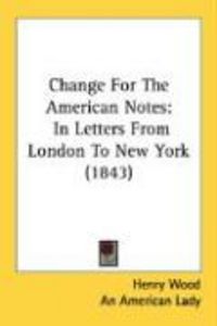 Produktbild: Change for the American Notes: In Letters from London to New York (1843)