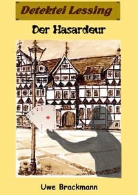 Produktbild: Der Hasardeur. Detektei Lessing Kriminalserie, Band 19. Spannender Detektiv und Kriminalroman &uuml;ber Verbrechen, Mord, Intrigen und Verrat.