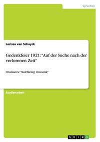 Produktbild: Gedenkfeier 1921: "Auf der Suche nach der verlorenen Zeit"